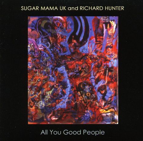 Sugar Mama Uk &amp; Richard Hunte: All You Good People, CD