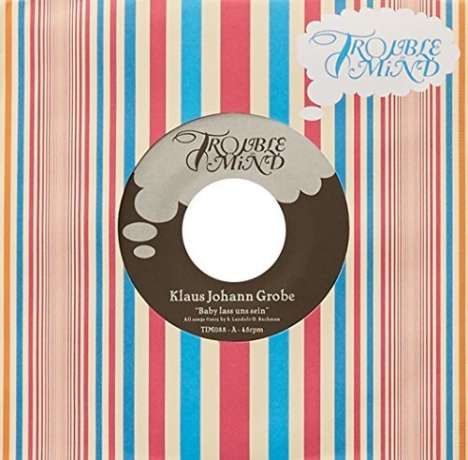 Klaus Johann Grobe: Baby lass uns sein / Ich bin nicht der Grund, Single 7"