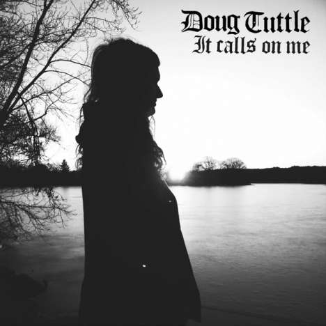 Doug Tuttle: It Calls On Me, CD