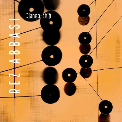 Rez Abbasi (geb. 1965): Django-Shift (180g), LP