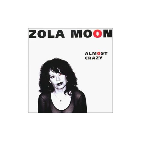 Zola Moon: Almost Crazy, CD
