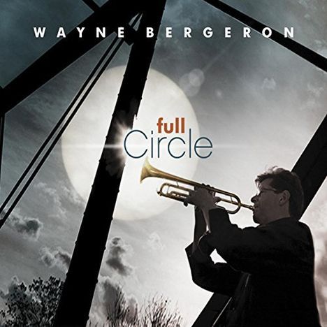 Wayne Bergeron: Full Circle, CD