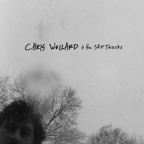 Chris Wollard &amp; The Ship Thieves: Chris Wollard &amp; Ship Of Thieve, CD
