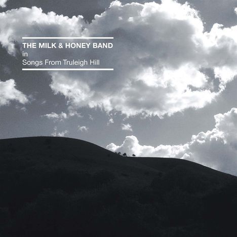 The Milk &amp; Honey Band: Songs From Truleigh Hill, CD