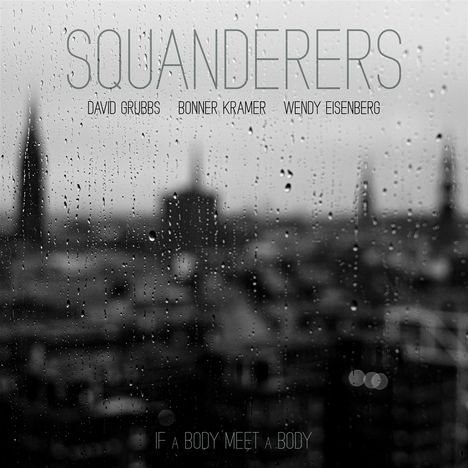 Squanderers: If a Body Meet a Body, LP