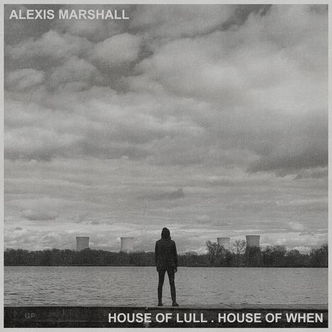 Alexis Marshall: House Of Lull. House Of When, LP