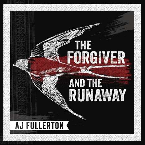 A.J. Fullerton: Forgiver And The Runaway, CD
