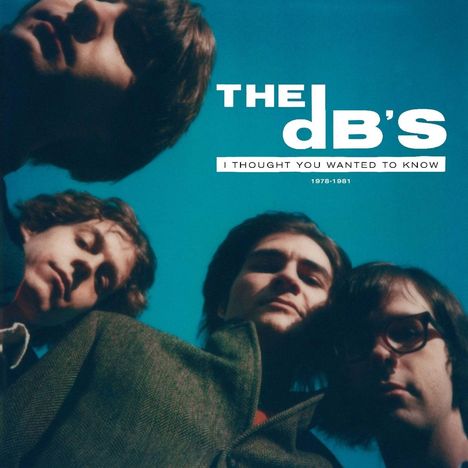 The dB's: I Thought You Wanted To Know: 1978 - 1981 (remastered), 2 LPs