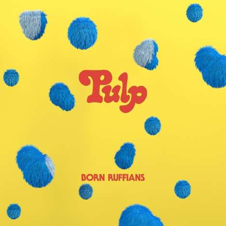 Born Ruffians: Pulp (Blue Vinyl), LP