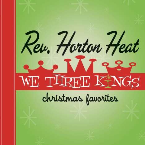 The Reverend Horton Heat: We Three Kings (Limited Edition) (Green Viny), LP