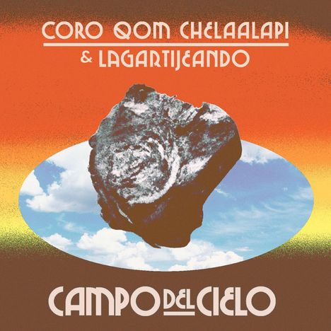 Coro Qom Chelaalapi &amp; Lagartijeando: Campo Del Cielo (Orange Vinyl), LP