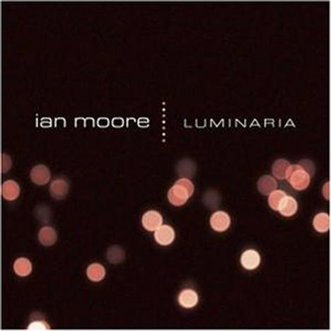 Ian Moore: Luminaria (180g), LP