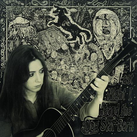 Gwenifer Raymond: Last Night I Heard the Dog Star Bark, CD