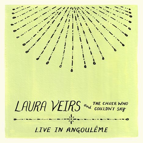 "LAURA VEIRS and THE CHOIR WHO COULDN'T SAY LIVE IN ANGOULÊME." Oben strahlenförmiges Muster auf hellgrünem Hintergrund.