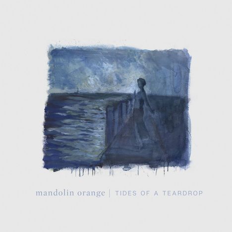 Watchhouse (früher: Mandolin Orange): Tides Of A Teardrop, CD