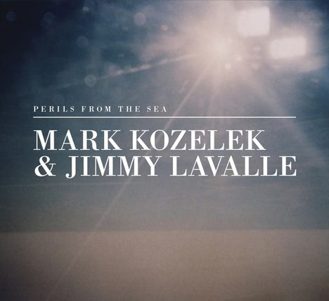 Mark Kozelek &amp; Jimmy Lavalle: Perils From The Sea, CD