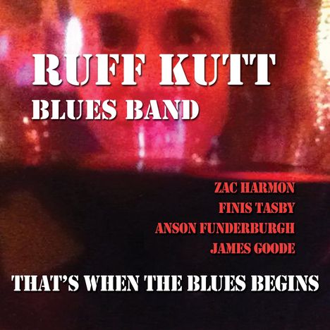 Ruff Kutt Blues Band: That's When The Blues Begins, CD