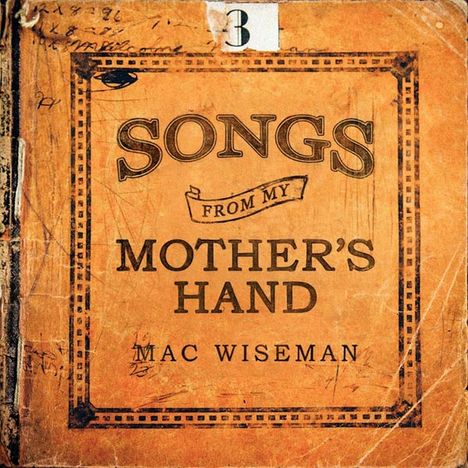 Mac Wiseman: Songs From My Mothers' Hand, CD
