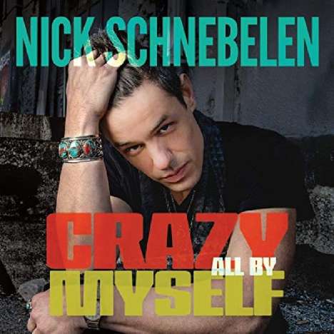 Nick Schnebelen: Crazy All By Myself, CD