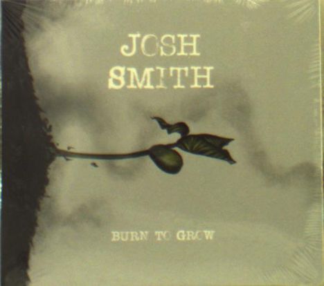 Josh Smith: Burn To Grow, CD