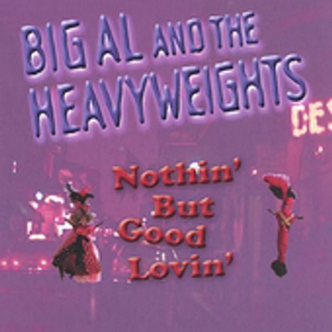 Big Al/Heavyweights: Nothin But Good Lovin, CD