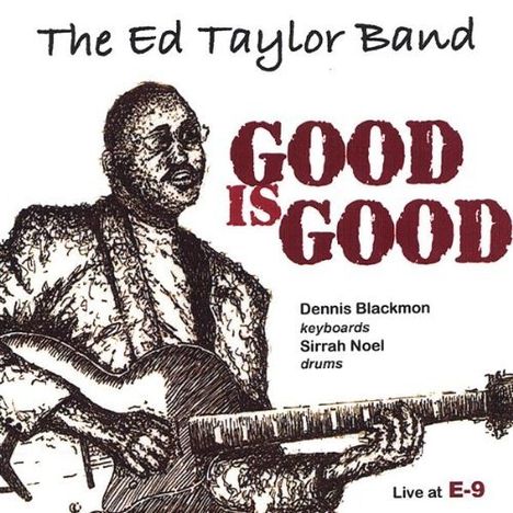 Ed Band Taylor: Good Is Good, CD