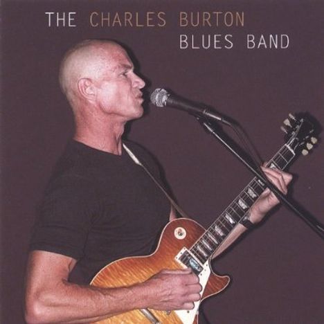 Charles Blues Band Burton: Charles Burton Blues Band, CD