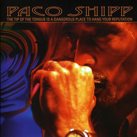 Paco Shipp: Tip Of The Tongue Is A Dangero, CD