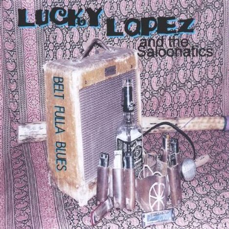 Lucky Lopez: Belt Fulla Blues, CD