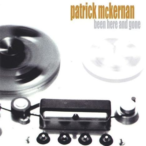 Patrick Mckernan: Been Here &amp; Gone, CD