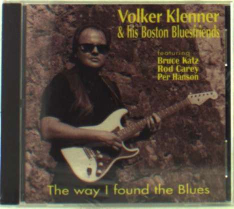 Volker Klenner &amp; His Boston B: Way I Found The Blues, CD