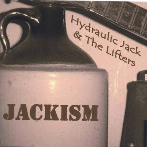 Hydraulic Jack &amp; The Lifters: Jackism, CD