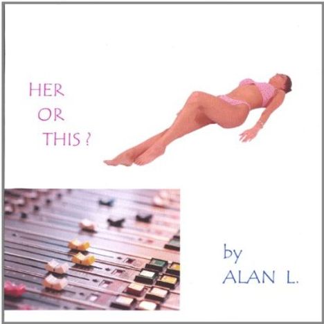 Alan L.: Her Or This/Last Laff, CD