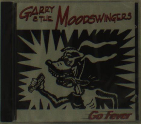 Garry &amp; The Moodswingers: Go Fever, CD