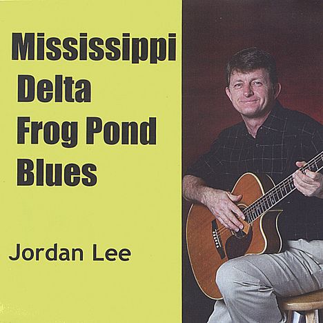 Jordan Lee: Mississippi Delta Frog Pond Bl, CD