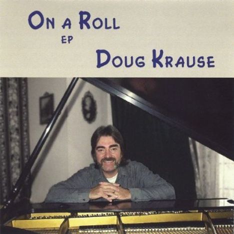 Doug Krause: On A Roll-Ep, CD