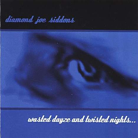Diamond Joe Siddons: Wasted Dayze &amp; Twisted Nights, CD