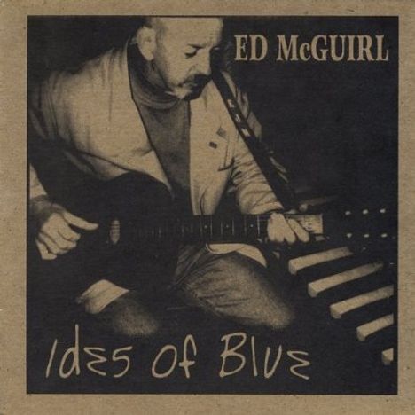 Ed Mcguirl: Ides Of Blue, CD