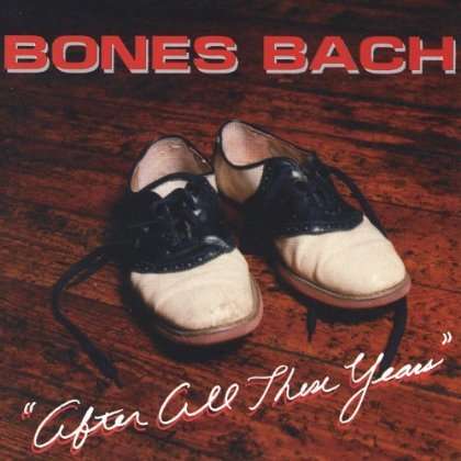 Bones Bach: After All These Years, CD