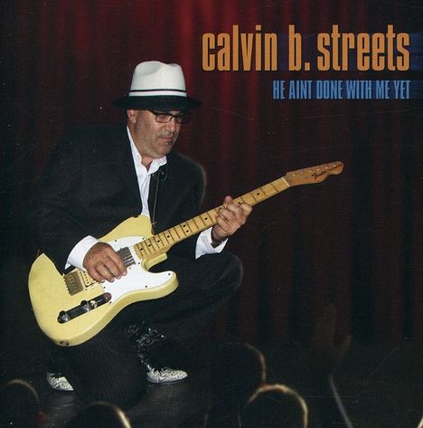 Calvin B. Streets: H Ain'T Done With Me Yet, CD