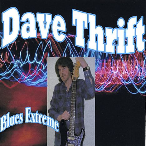 Dave Thrift: Blues Extreme, CD