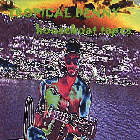 Tropical Denny: Houseboat Tapes, CD