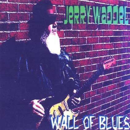 Jerry Waddel: Wall Of Blues, CD