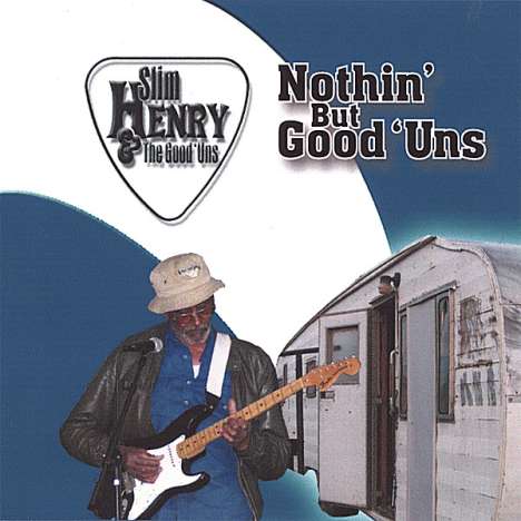 Henry &amp; The Good 'Uns: Nothin' But Good 'Uns, CD