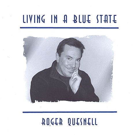 Roger Quesnell: Living In A Blue State, CD