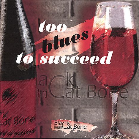 Black Cat Bone Blues Band: Too Blues To Succeed, CD