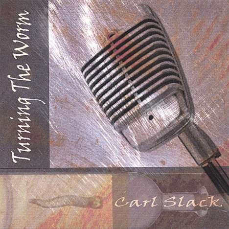 Carl Slack: Turning The Worm, CD