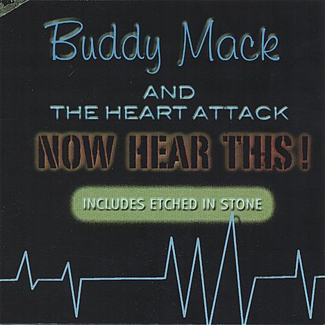 Buddy Mack &amp; The Heart Attack: Now Hear This !, CD