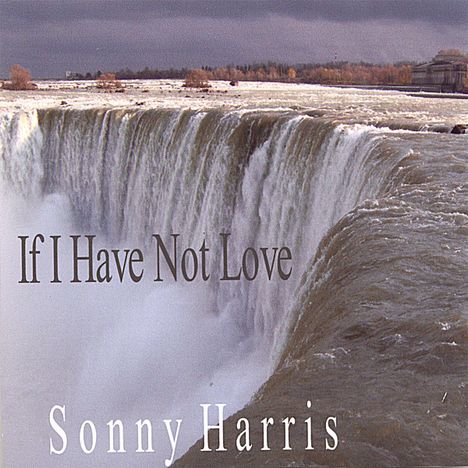 Sonny Harris: If I Have Not Love, CD