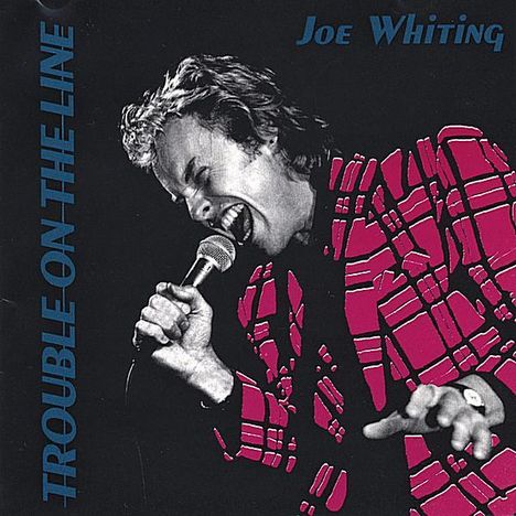 Joe Whiting: Trouble On The Line, CD